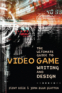 The Ultimate Guide to Video Game Writing and Design