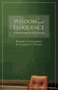 Wisdom and Eloquence: A Christian Paradigm for Classical Learning