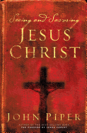 Seeing and Savoring Jesus Christ (Revised Edition)