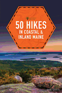 50 Hikes in Coastal and Inland Maine (5th Edition) (Explorer's 50 Hikes)