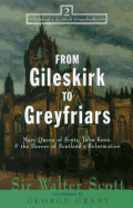 From Gileskirk to Greyfriars: Knox, Buchanan, and the Heroes of Scotland's Reformation (Tales of a Scottish Grandfather)
