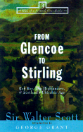 From Glencoe to Stirling: Rob Roy, The Highlanders, & Scotland's Chivalric Age (Tales of a Scottish Grandfather)