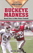 Buckeye Madness: Great Eras in Ohio State Football (Golden Ages Of College Sports)