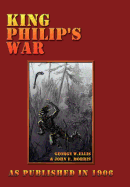 King Philip's War: Based on the Archives and Records of Massachusetts, Plymouth, Rhode Island and Connecticut, and Contemporary Letters a