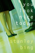 You Look Nice Today: A Novel
