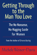 'Getting Through to the Man You Love: The No-Nonsense, No-Nagging Guide for Women'