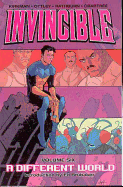 Invincible Volume 6: A Different World