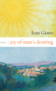 Joy of Man's Desiring: A Novel