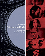 Writers in Paris: Literary Lives in the City of Light