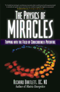 The Physics of Miracles: Tapping into the Field of Consciousness Potential