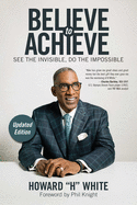 'Believe to Achieve: See the Invisible, Do the Impossible'
