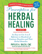 Prescription for Herbal Healing, 2nd Edition: An Easy-to-Use A-to-Z Reference to Hundreds of Common Disorders and Their Herbal  Remedies