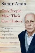 'Only People Make Their Own History: Writings on Capitalism, Imperialism, and Revolution'