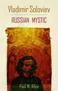 Vladimir Soloviev: Russian Mystic (Esalen-Lindisfarne Library of Russian Philosophy)