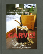 'Carve!: A Book on Wood, Knives and Axes'