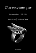 I'm Very into You: Correspondence 1995-1996 (Semiotext(e) / Native Agents)