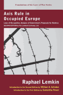 Axis Rule In Occupied Europe: Laws Of Occupation, Analysis Of Government, Proposals For Redress