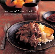 Secrets of Slow Cooking: Creating Extraordinary Food with Your Slow Cooker