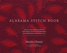 Alabama Stitch Book: Projects and Stories Celebrating Hand-Sewing, Quilting and Embroidery for Contemporary Sustainable Style (Alabama Studio)