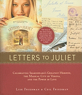 Letters to Juliet: Celebrating Shakespeare's Greatest Heroine, The...: Celebrating Shakespeare's Greatest Heroine, the Magical City of Verona, and the Power of Love