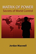 Matrix of Power:How the World Has Been Controlled By Powerful People Without Your Knowledge