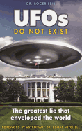 UFOs Do Not Exist: The Greatest Lie That Enveloped the World