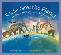 S is for Save the Planet: A How-To-Be Green Alphabet (Science Alphabet)