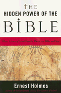 The Hidden Power of the Bible: What Science of Mind Reveals About the Bible & You