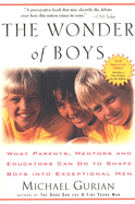'The Wonder of Boys: What Parents, Mentors and Educators Can Do to Shape Boys Into Exceptional Men'