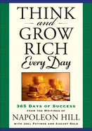 Think and Grow Rich Every Day: 365 Days of Success - From the Inspirational Writings of Napoleon Hill