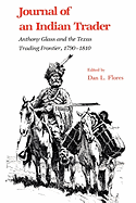Journal of an Indian Trader: Anthony Glass and the Texas Trading Frontier, 1790-1810 (Texas A&M Southwestern Studies)