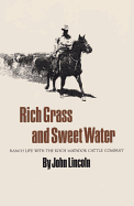 Rich Grass and Sweet Water: Ranch Life with the Koch Matador Cattle Company (Volume 32) (Centennial Series of the Association of Former Students, Texas A&M University)