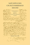 Natchitoches Church Marriages, 1818-1850: Translated Abstracts from the Registers of St. Francios des Natchitoches Louisiana (Cane River Creole)