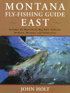 Montana Fly Fishing Guide East: East of the Continental Divide