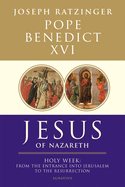 Jesus of Nazareth: Holy Week: From the Entrance into Jerusalem to the Resurrection (Volume 2)