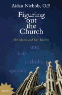 Figuring out the Church: Her Marks and Her Masters