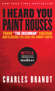 I Heard You Paint Houses: Frank 'The Irishman' Sh