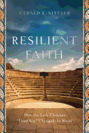 'Resilient Faith: How the Early Christian ''third Way'' Changed the World'