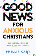 Good News for Anxious Christians, epanded ed.