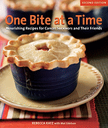 One Bite at a Time, Revised: Nourishing Recipes for Cancer Survivors and Their Friends [A Cookbook]