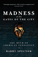 Madness at the Gates of the City: The Myth of American Innocence
