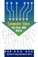 Computer Wars: The Post-IBM World