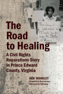 'The Road to Healing: A Civil Rights Reparations Story in Prince Edward County, Virginia'