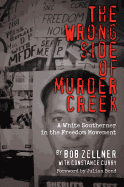 The Wrong Side of Murder Creek: A White Southerner in the Freedom Movement