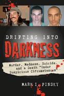 Drifting Into Darkness: Murders, Madness, Suicide, and a Death 'Under Suspicious Circumstances'