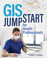 GIS Jump Start for Health Professionals (GIS Jump Start, 1)