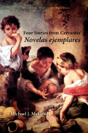 Four Stories from Cervantes' Novelas Ejemplares (Cervantes & Co. Spanish Classics)