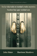 En la vida todo es verdad y todo mentira: Sue├â┬▒os hay que verdad son (78) (Cervantes & Co.) (Spanish Edition)