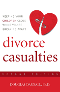 Divorce Casualties: Keeping Your Children Close While You're Breaking Apart