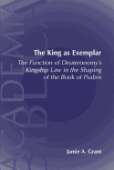 The King As Exemplar: The Function of Deuteronomy's Kingship Law in the Shaping of the Book of Psalms (Academia Biblica (Series) (Society of Biblical ... (Society of Biblical Literature), No. 17.)